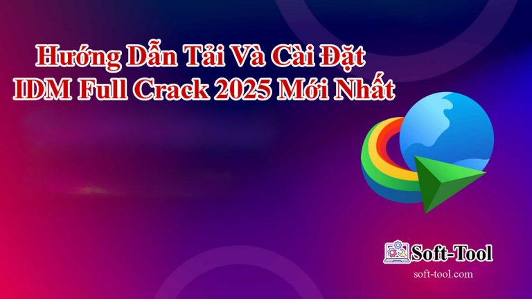 Hướng Dẫn Tải Và Cài Đặt IDM Full Crack 2025 Mới Nhất